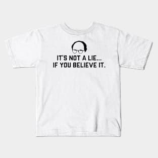 You gotta believe. Kids T-Shirt